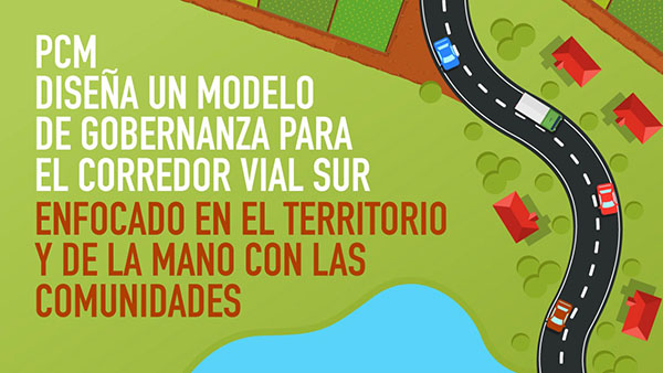 PCM diseña un modelo de gobernanza para el Corredor Vial Sur enfocado en el territorio y de la mano con las comunidades.