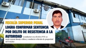 Madre de Dios: Ministerio Público logra confirmación de condena contra policía por desobediencia a la autoridad en Iberia