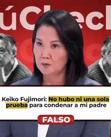 Keiko Fujimori dijo que su padre fue condenado sin pruebas, pero es falso