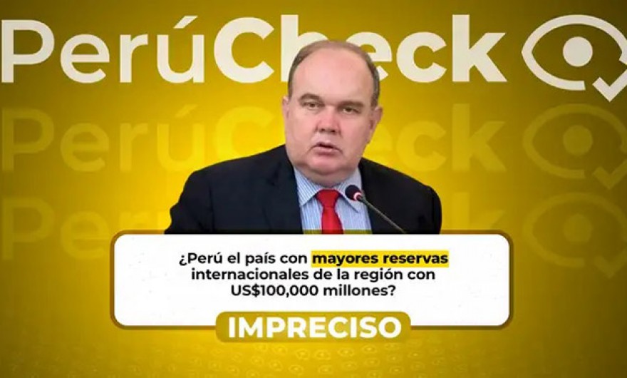 ¿Es el Perú el país con mayores reservas internacionales de la región con US$100,000 millones?, como afirma López Aliaga. IMPRECISO